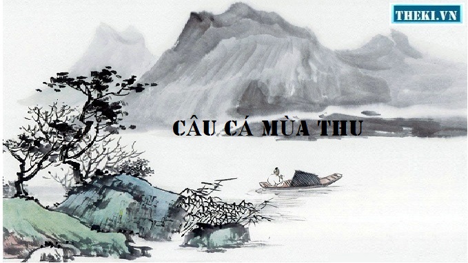 phan-tich-y-nghia-va-gia-tri-bai-tho-cau-ca-mua-thu-cua-nguyen-khuyen-10436-2