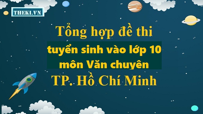 de-thi-tuyen-sinh-vao-lop-10-chuyen-van-tp-hcm