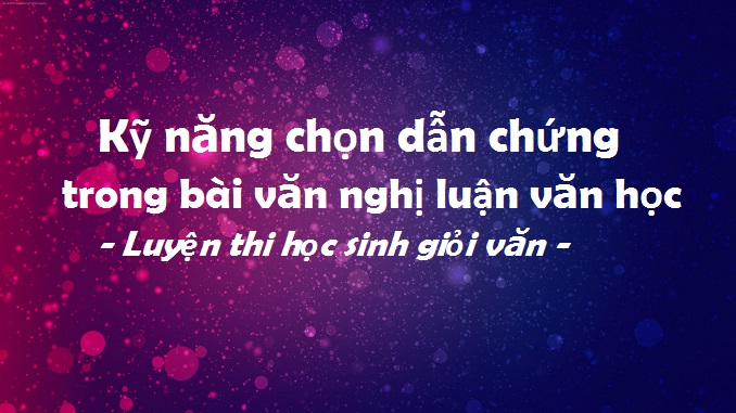 ky-nang-chon-dan-chung-trong-bai-van-nghi-luan-van-hoc-luyen-thi-hoc-sinh-gioi-van-123