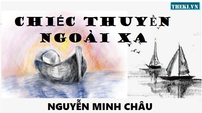 goc-nhin-moi-ve-cuoc-song-cua-nha-van-nguyen-minh-chau-qua-nhan-vat-nguoi-dan-ba-hang-chai-trong-chiec-thuyen-ngoai-xa