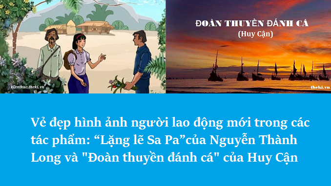 ve-dep-hinh-anh-nguoi-lao-dong-moi-trong-cac-tac-pham-lang-le-sa-pacua-nguyen-thanh-long-va-doan-thuyen-danh-ca-cua-huy-can