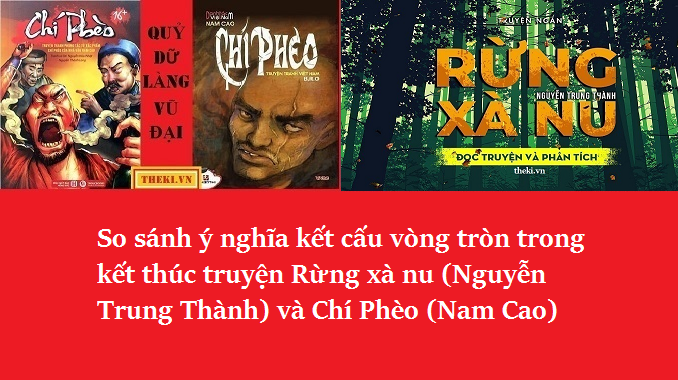 y-nghia-ket-cau-vong-tron-trong-ket-thuc-truyen-rung-xa-nu-nguyen-trung-thanh-va-chi-pheo-nam-cao