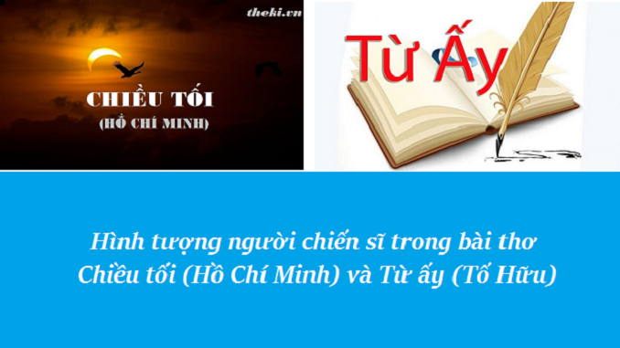 cam-nhan-hinh-tuong-nguoi-chien-si-trong-bai-tho-chieu-toi-ho-chi-minh-va-tu-ay-to-huu