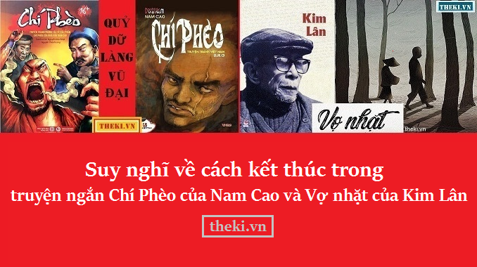 suy-nghi-ve-cach-ket-thuc-trong-truyen-ngan-chi-pheo-cua-nam-cao-va-vo-nhat-cua-kim-lan