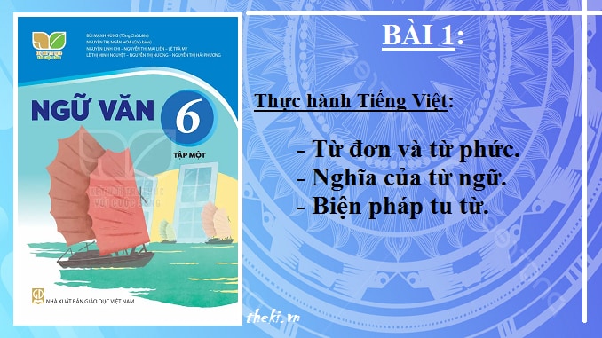 bai-1-thuc-hanh-tieng-viet-tu-don-va-tu-phuc-nghia-cua-tu-ngu-bien-phap-tu-tu-ngu-van-6-ket-noi-tri-thuc