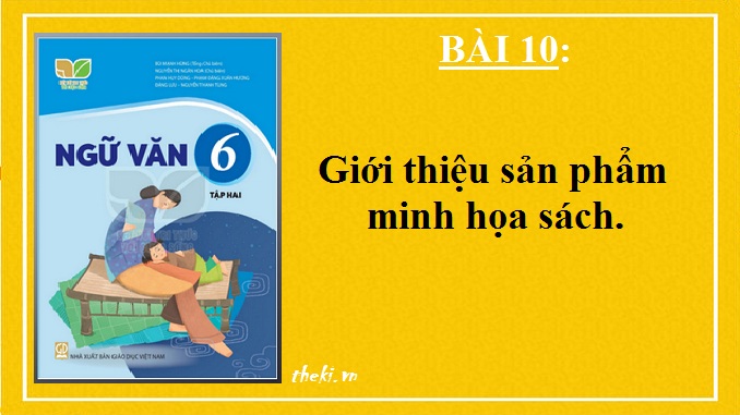 bai-10-gioi-thieu-san-pham-minh-hoa-sach-ngu-van-6-ket-noi-tri-thuc