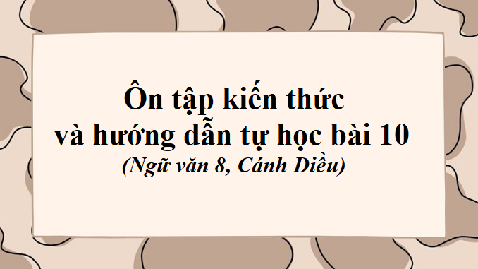 bai-10-huong-dan-tu-hoc-ngu-van-8-canh-dieu