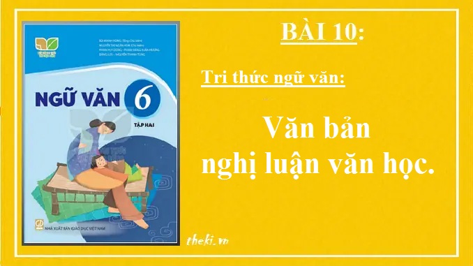 bai-10-van-ban-nghi-luan-van-hoc-ngu-van-6-ket-noi-tri-thuc