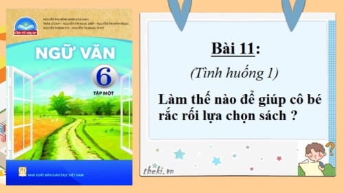 bai-11-tinh-huong-1-lam-the-nao-de-giup-co-be-rac-roi-lua-chon-sach-ngu-van-6-chan-troi-sang-tao