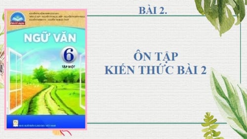 bai-2-on-tap-kien-thuc-bai-2-ngu-van-6-chan-troi-sang-tao