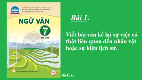 bai-2-viet-bai-van-ke-lai-su-viec-co-that-lien-quan-den-nhan-vat-hoac-su-kien-lich-su-sgk-ngu-van-7-tap-1