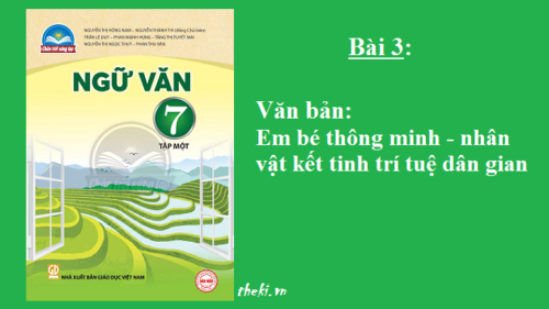 Em bé thông minh – nhân vật kết tinh trí tuệ dân gian (Bài 3, Ngữ Văn 7, tập 1, sách Chân trời sáng tạo).