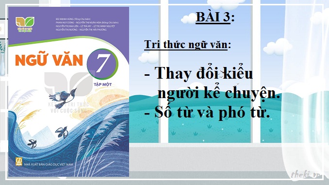 bai-3-thay-doi-kieu-nguoi-ke-chuyen-so-tu-va-pho-tu-ngu-van-7-ket-noi-tri-thuc