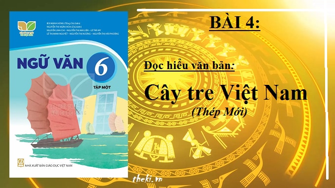 bai-4-cay-tre-viet-nam-thep-moi-ngu-van-6-ket-noi-tri-thuc