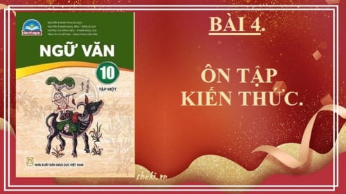 bai-4-on-tap-kien-thuc-bai-4-ngu-van-10-chan-troi-sang-tao