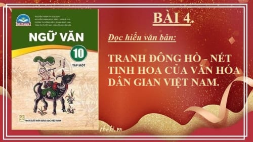 bai-4-tranh-dong-ho-net-tinh-hoa-cua-van-hoa-dan-gian-viet-nam-ngu-van-10-chan-troi-sang-tao