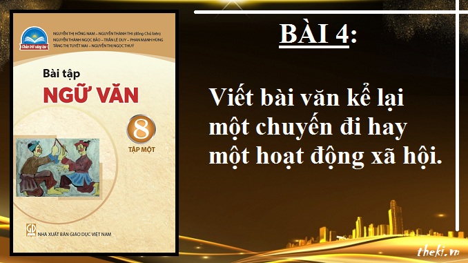 bai-4-viet-bai-van-ke-lai-mot-chuyen-di-hay-mot-hoat-dong-xa-hoi-ngu-van-8-tap-1-chan-troi-sang-tao