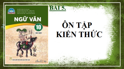 bai-5-on-tap-kien-thuc-bai-5-ngu-van-10-chan-troi-sang-tao