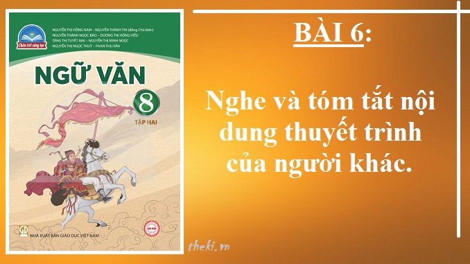 bai-6-nghe-va-tom-tat-noi-dung-thuyet-trinh-cua-nguoi-khac-ngu-van-8-tap-2-chan-troi-sang-tao