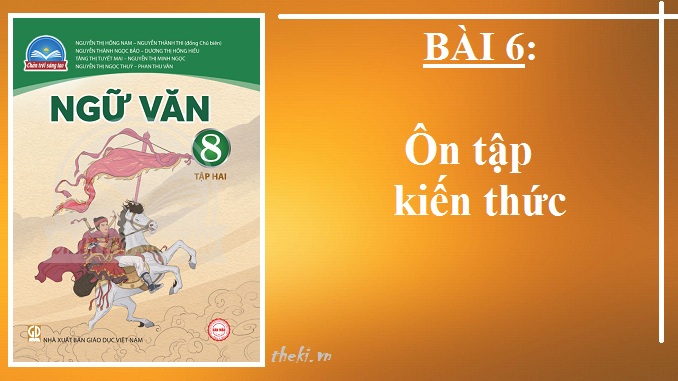 bai-6-on-tap-kien-thuc-bai-6-ngu-van-8-tap-2-chan-troi-sang-tao