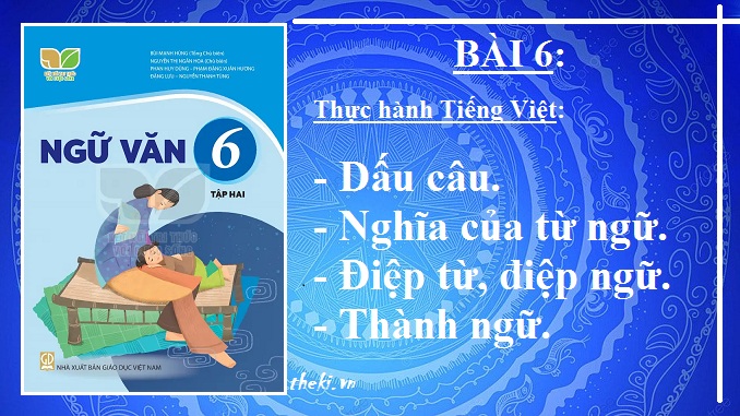 bai-6-thuc-hanh-tieng-viet-tt-dau-cau-nghia-cua-tu-ngu-bien-phap-tu-tu-thanh-ngu-ngu-van-6-ket-noi-tri-thuc