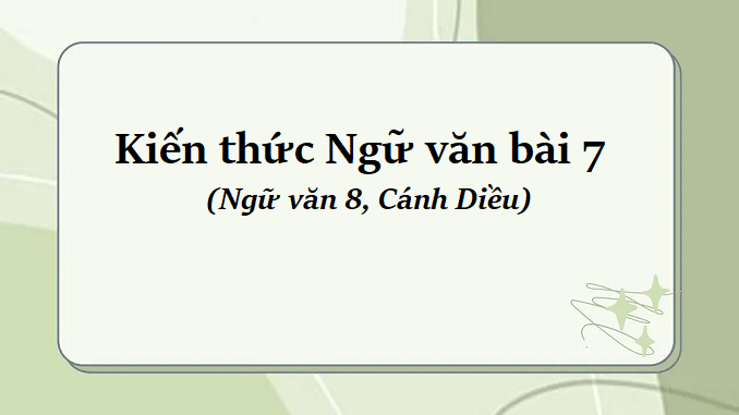 bai-7-kien-thuc-ngu-van-ngu-van-8-canh-dieu