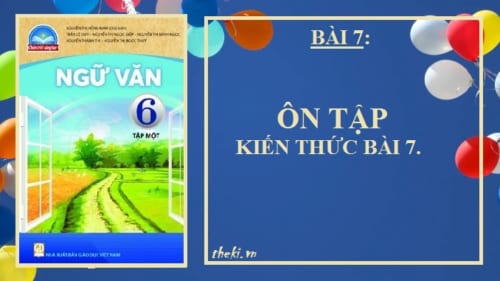 bai-7-on-tap-kien-thuc-bai-7-ngu-van-6-chan-troi-sang-tao