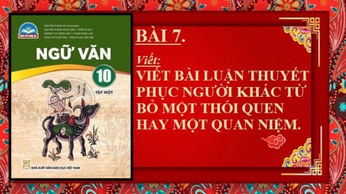 bai-7-viet-bai-luan-thuyet-phuc-nguoi-khac-tu-bo-mot-thoi-quen-hay-mot-quan-niem-ngu-van-10-chan-troi-sang-tao