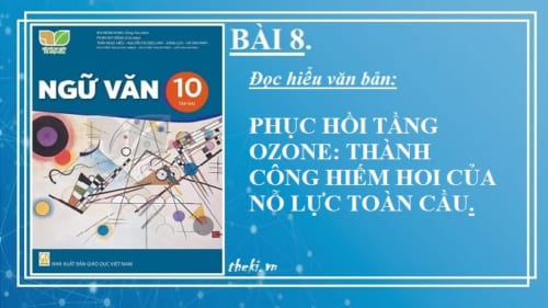 bai-8-phuc-hoi-tang-ozone-thanh-cong-hiem-hoi-cua-no-luc-toan-cau-ngu-van-10-ket-noi-tri-thuc