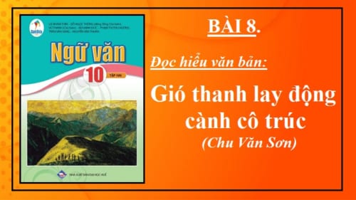 bai-8-van-ban-gio-thanh-lay-dong-canh-co-truc-chu-van-son-ngu-van-10-canh-dieu