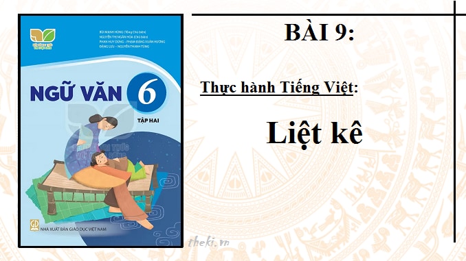 bai-9-thuc-hanh-tieng-viet-liet-ke-ngu-van-6-ket-noi-tri-thuc