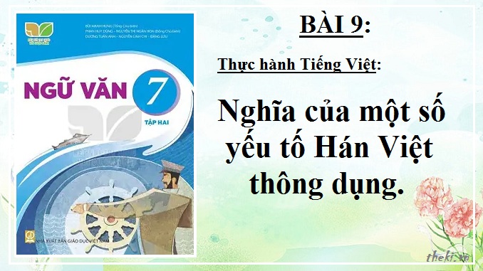 bai-9-thuc-hanh-tieng-viet-nghia-cua-mot-so-yeu-to-han-viet-thong-dungngu-van-7-ket-noi-tri-thuc