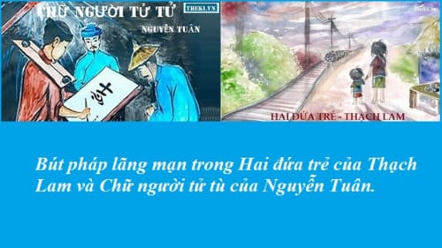 but-phap-lang-man-trong-hai-dua-tre-cua-thach-lam-va-chu-nguoi-tu-tu-cua-nguyen-tuan