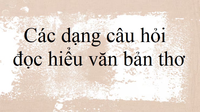 cac-dang-cau-hoi-doc-hieu-van-ban-tho