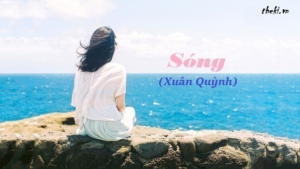 cam-nhan-ve-dep-tam-hon-cua-nguoi-phu-nu-trong-tinh-yeu-qua-bai-tho-song-cua-xuan-quynh