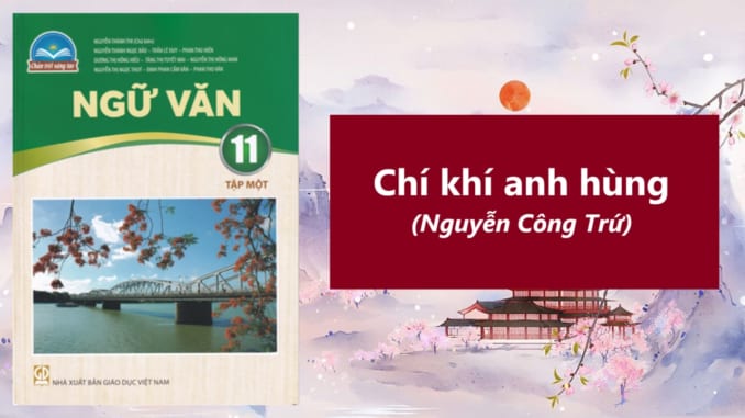 chi-khi-anh-hung-nguyen-cong-tru-bai-5-ngu-van-11-tap-1-chan-troi-sang-tao