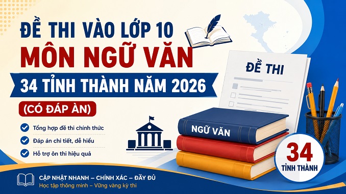 de-thi-vao-lop-10-mon-ngu-van-34-tinh-nam-2026