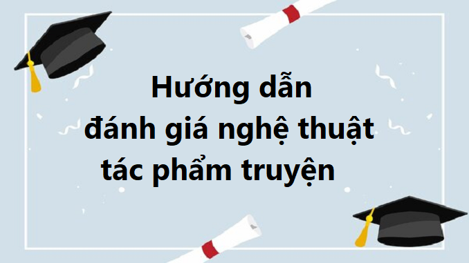 huong-dan-danh-gia-nghe-thuat-tac-pham-truyen