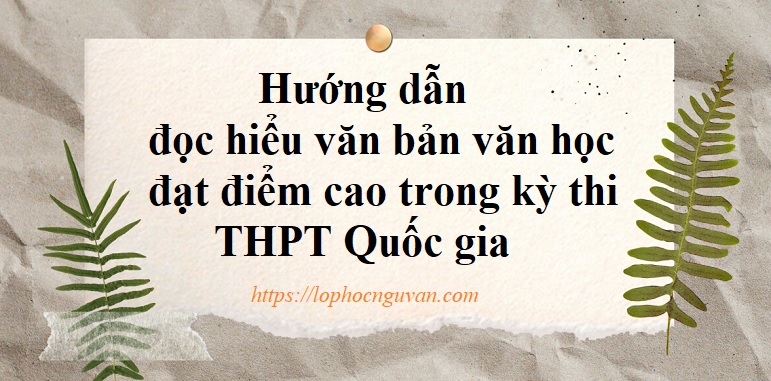 huong-dan-doc-hieu-van-ban-van-hoc-dat-diem-cao-trong-ky-thi-thpt-quoc-gia