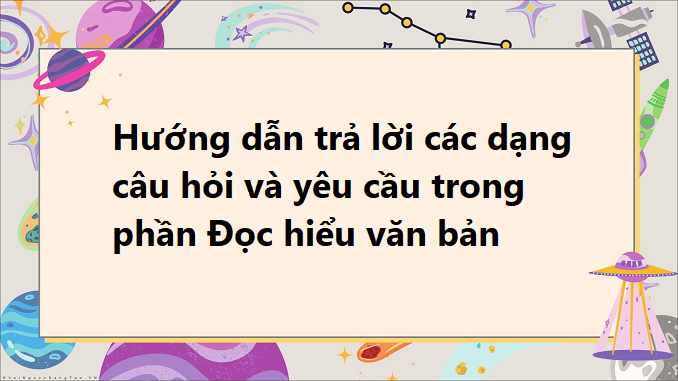 huong-dan-tra-loi-cac-dang-cau-hoi-va-yeu-cau-trong-phan-doc-hieu-van-ban