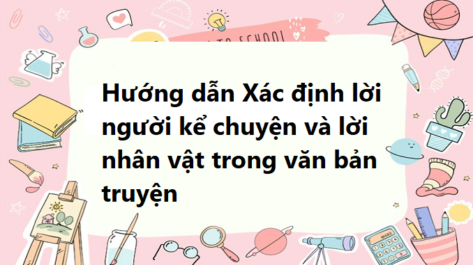 huong-dan-xac-dinh-loi-nguoi-ke-chuyen-va-loi-nhan-vat-trong-van-ban-truyen