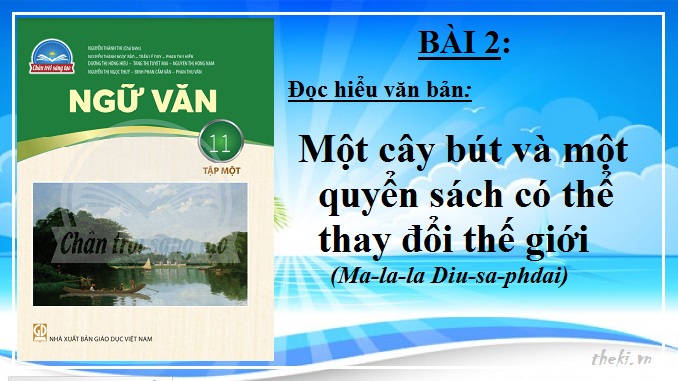 mot-cay-but-va-mot-quyen-sach-co-the-thay-doi-the-gioi-ma-la-la-diu-sa-phdai-bai-2-ngu-van-11-tap-1-chan-troi-sang-tao