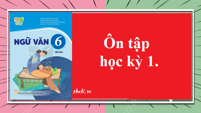 on-tap-hoc-ky-1-ngu-van-6-ket-noi-tri-thuc