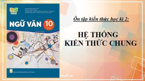 on-tap-kien-thuc-hoc-ki-2-he-thong-kien-thuc-ngu-van-10-ket-noi-tri-thuc