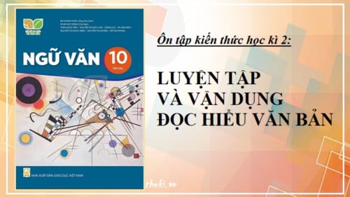 on-tap-kien-thuc-hoc-ki-2-luyen-tap-va-van-dung-doc-hieu-van-ban-ngu-van-10-ket-noi-tri-thuc