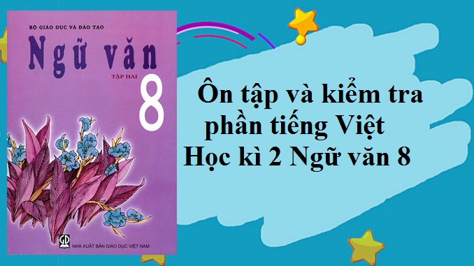 on-tap-va-kiem-tra-phan-tieng-viet-hoc-ki-2-ngu-van-8