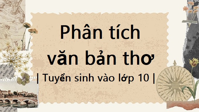 phan-tich-mot-van-ban-tho-lop-9-tuyen-sinh-vao-lop-10