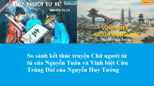 so-sanh-ket-thuc-truyen-chu-nguoi-tu-tu-cua-nguyen-tuan-va-vinh-biet-cuu-trung-dai-cua-nguyen-huy-tuong