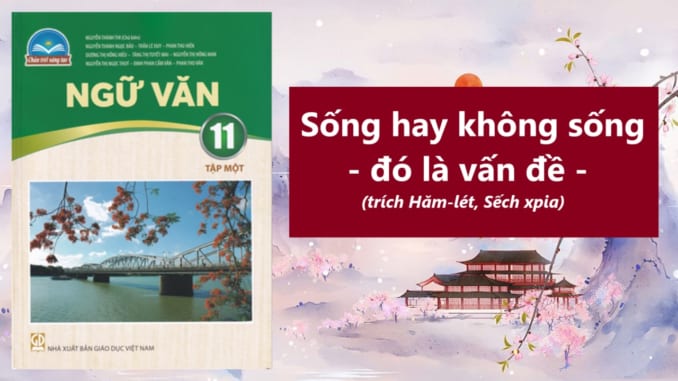 song-hay-khong-song-do-la-van-de-trich-ham-let-sech-xpia-bai-5-ngu-van-11-tap-1-chan-troi-sang-tao