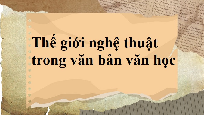 the-gioi-nghe-thuat-trong-van-ban-van-hoc